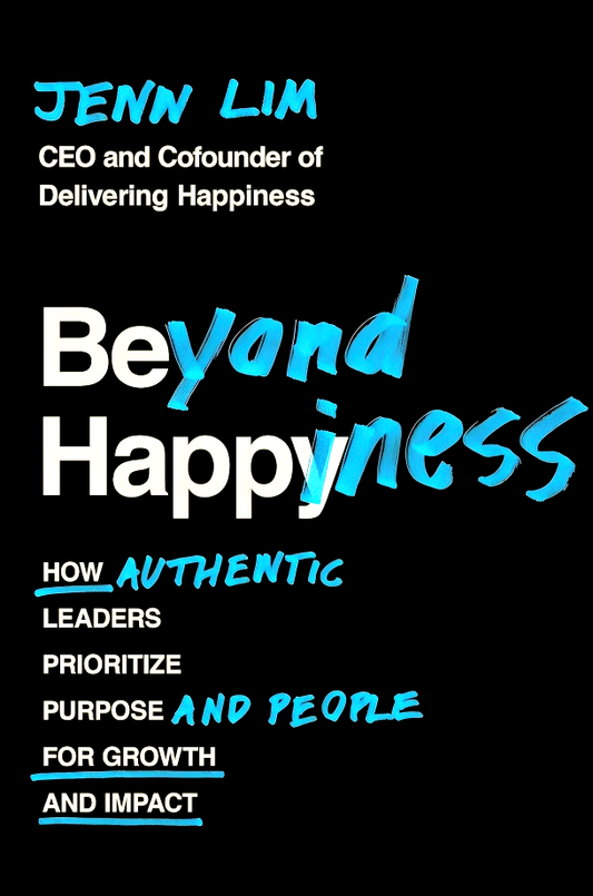 (Original price RM 29.90) Beyond Happiness: How Authentic Leaders Prioritize Purpose And People For Growth And Impact