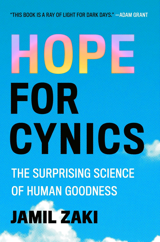 Hope For Cynics: The Surprising Science Of Human Goodness