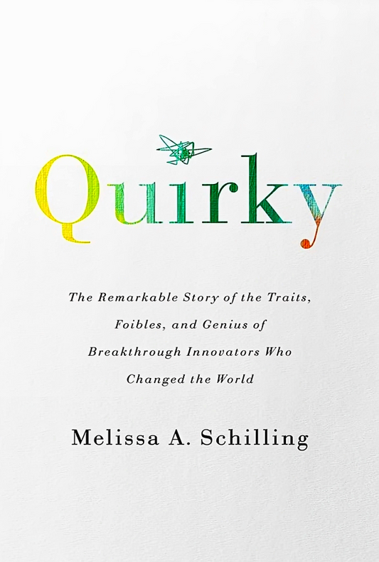 Quirky: The Remarkable Story of the Traits, Foibles, and Genius of Breakthrough Innovators Who Changed the World