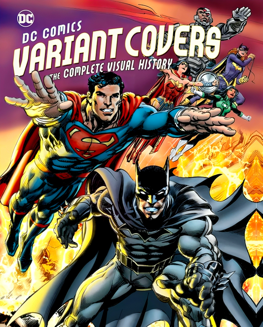 DC Comics Variant Covers: The Complete Visual History