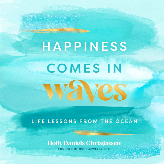 Happiness Comes In Waves: Life Lessons From The Ocean