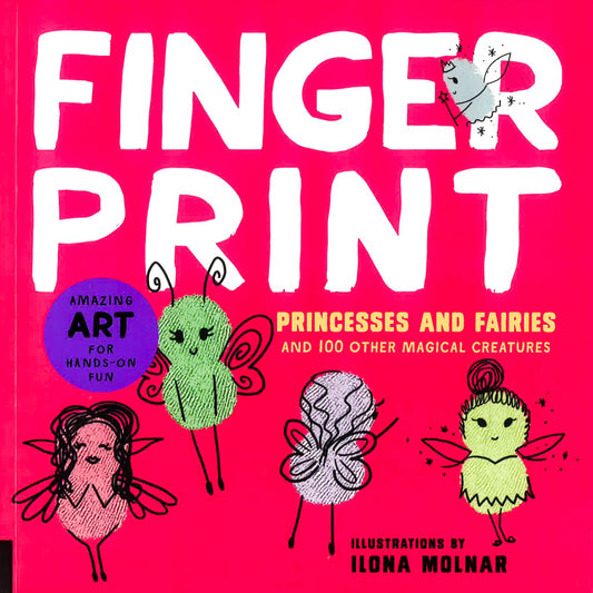 Fingerprint Princesses and Fairies: and 100 Other Magical Creatures - Amazing Art for Hands-on Fun (Fingerprint Art)