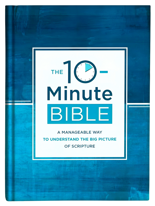 The 10-Minute Bible: A Manageable Way to Understand the Big Picture of Scripture