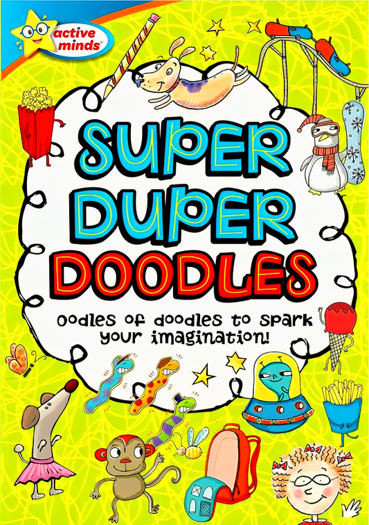 Active Minds - Super Duper Doodles Activity Book Workbook - Oodles of Doddles to Spart Your Imagination!