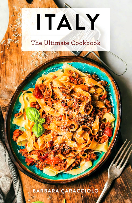 Italy: The Ultimate Cookbook (Italian Cookbook, Authentic Italian Recipes, Pasta)
