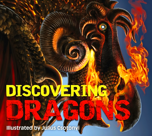 Discovering Dragons: The Ultimate Guide to the Creatures of Legend