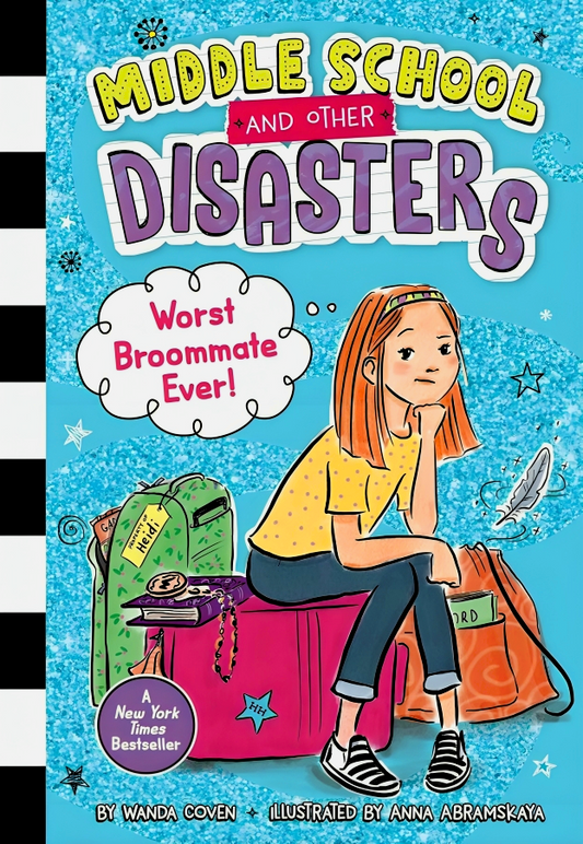 Middle School And Other Disasters #1: Worst Broommate Ever!