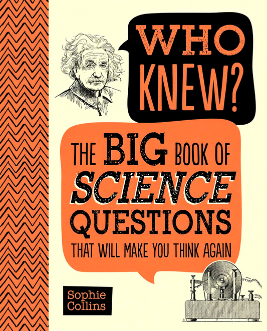 Who Knew? The Big Book Of Science Questions That Will Make You Think Again