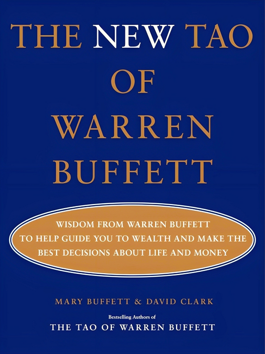 The New Tao of Warren Buffett: Wisdom from Warren Buffett to Help Guide You to Wealth and Make the Best Decisions About Life and Money