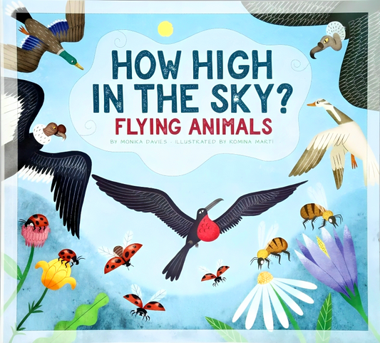 How High In The Sky? Flying Animals (Animals Measure Up)