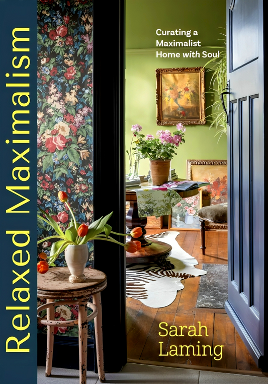 Relaxed Maximalism: Curating A Maximalist Home With Soul (Design Styles For Your Home, Interior Design Book)