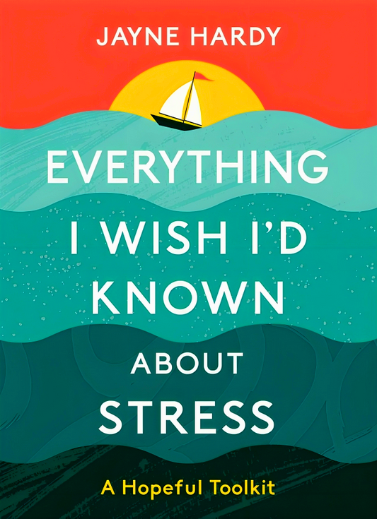 [10% OFF from 9 - 12 May 2024] Everything I Wish I'd Known About Stress: A Hopeful Toolkit