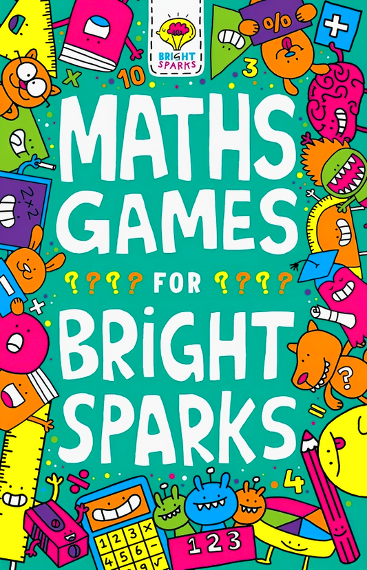 Maths Games For Bright Sparks: Ages 7 To 9 (Buster Bright Sparks)