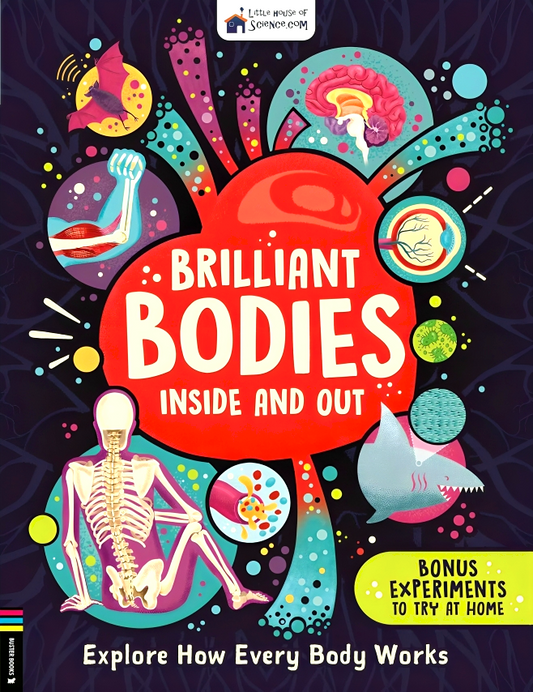 Brilliant Bodies Inside and Out: Explore How Every Body Works