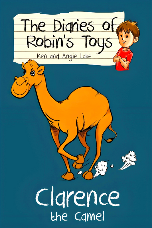 Clarence The Camel (The Diaries Of Robin's Toys, 4)