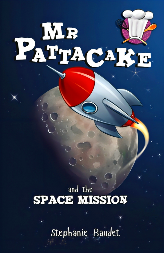 Mr Pattacake And The Space Mission (Mr Pattacake, 4)