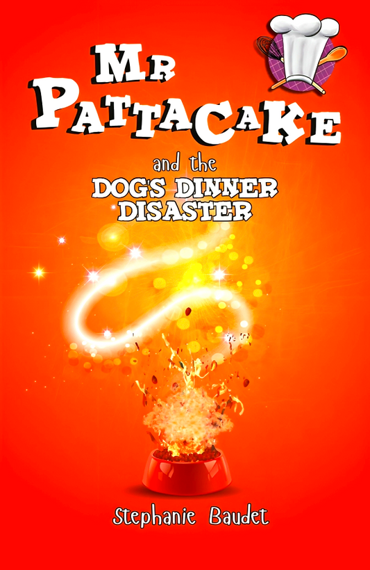 Mr Pattacake And The Dog's Dinner Disaster (Mr Pattacake, 2)