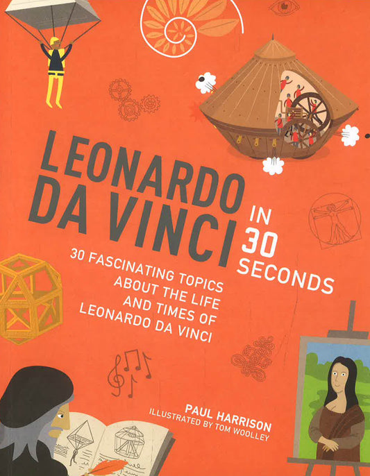 Leonardo Da Vinci In 30 Seconds