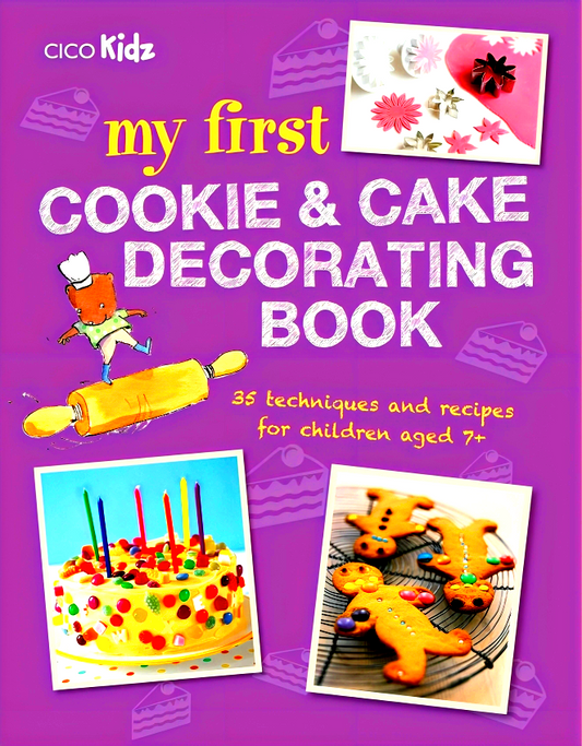 My First Cookie & Cake Decorating Book: 35 Techniques And