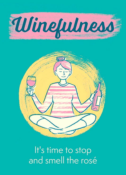 Winefulness: It's Time To Stop And Smell The Rose