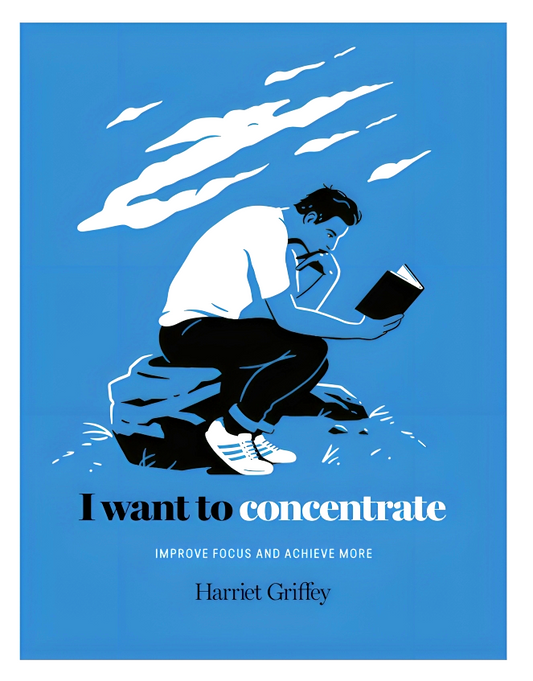 I Want To Concentrate: Improve Focus And Achieve More