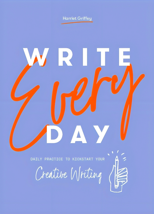 Write Every Day: Daily Practice to Kickstart Your Creative Writing
