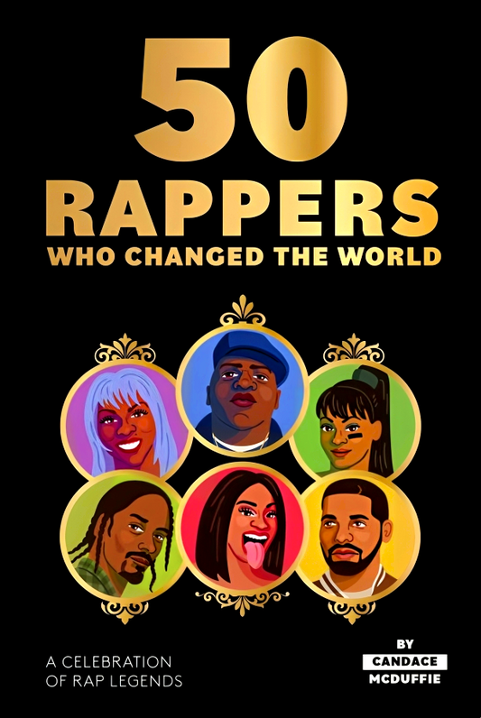 50 Rappers Who Changed the World: A celebration of rap legends