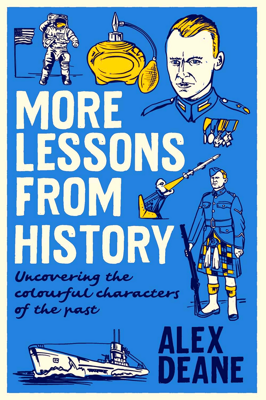 More Lessons from History: Uncovering the colourful characters of the past