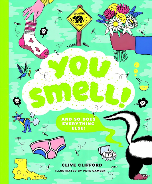 You Smell!: (And so does everything else!) (An Educational Humor Book About Smelly Things)