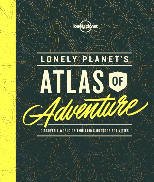 Lonely Planet's Atlas Of Adventure
