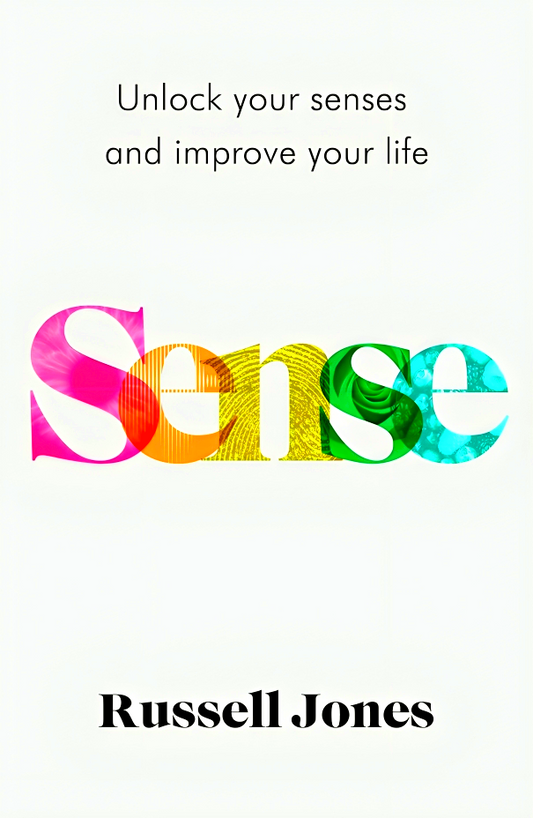 Sense: Unlock Your Senses and Improve Your life