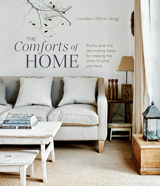 The Comforts of Home: Thrifty and chic decorating ideas for making the most of what you have