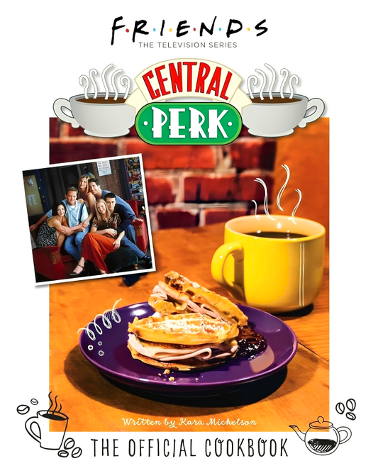 Friends: The Official Central Perk Cookbook