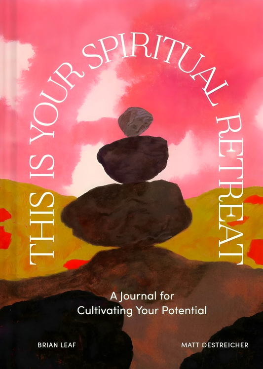 This Is Your Spiritual Retreat: A Journal For Cultivating Your Potential