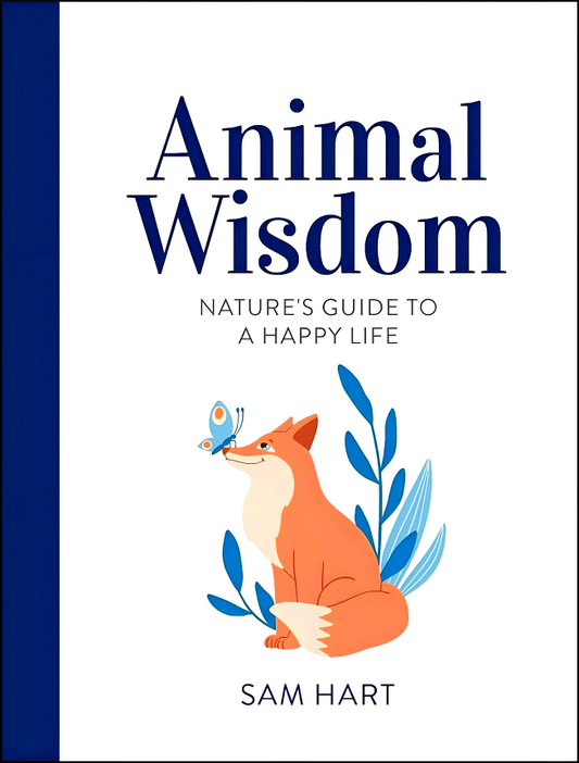 Animal Wisdom: Nature's Guide to a Happy Life