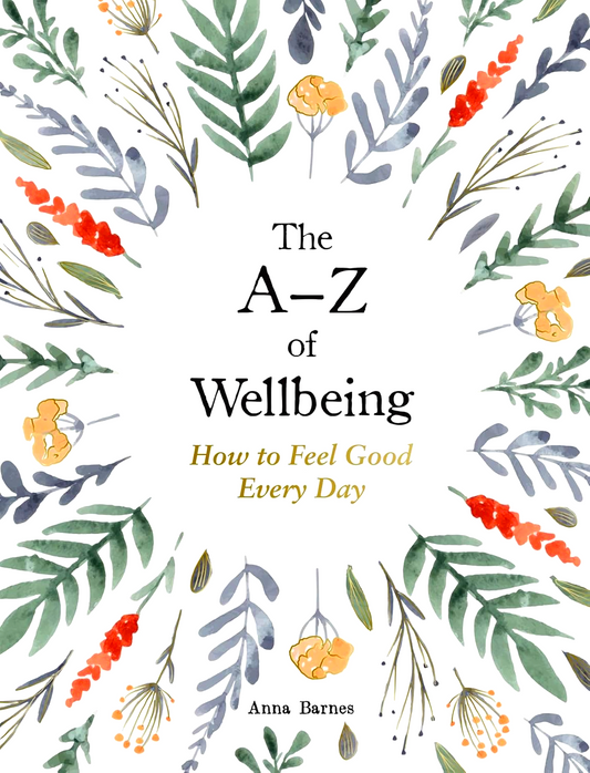 A-Z Of Wellbeing: How To Feel Good Every Day