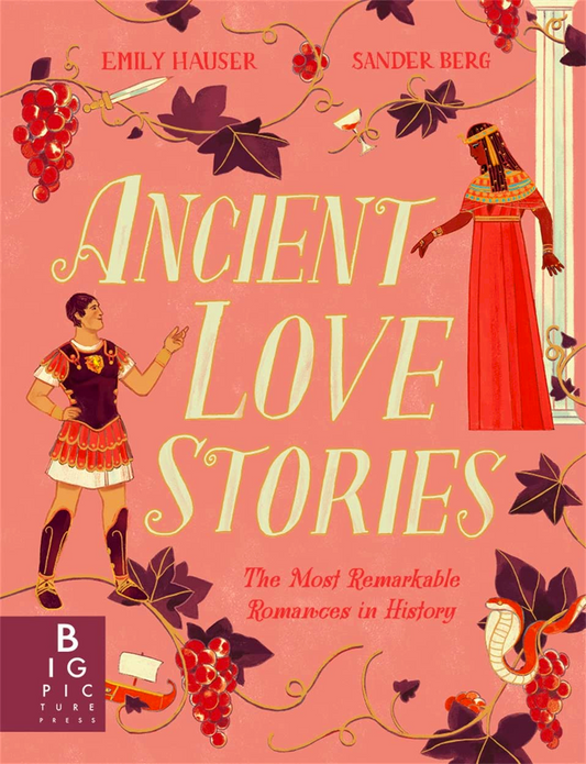 Ancient Love Stories: The Most Remarkable Romances In History