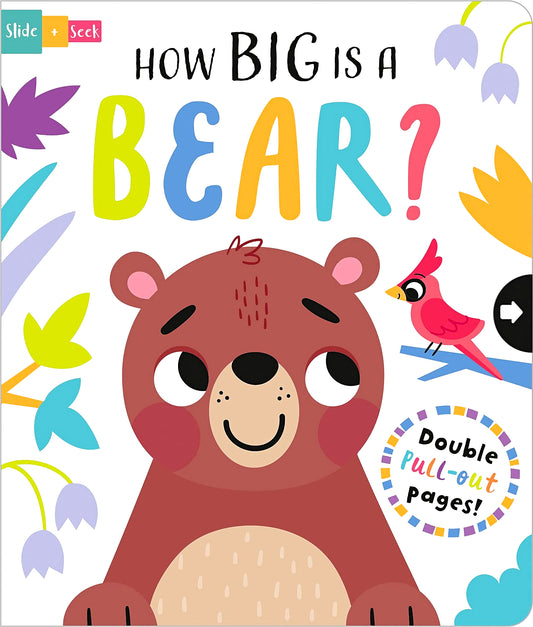 How Big Is A Bear? (Slide And Seek - Multi-Stage Pull Tab Books)