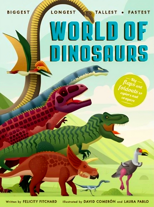 Biggest Longest Tallest Fastest: World Of Dinosaurs