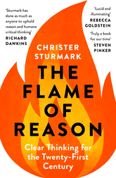 The Flame Of Reason: Clear Thinking For The 21St Century