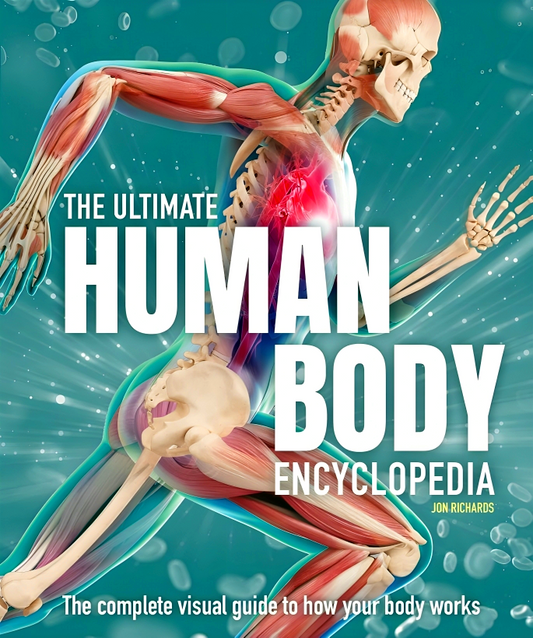 The Ultimate Human Body Encyclopedia: The Complete Visual Guide