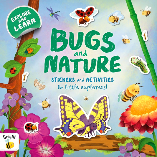 Explore And Learn: Bugs And Nature - Stickers And Activity For Little Explorers!