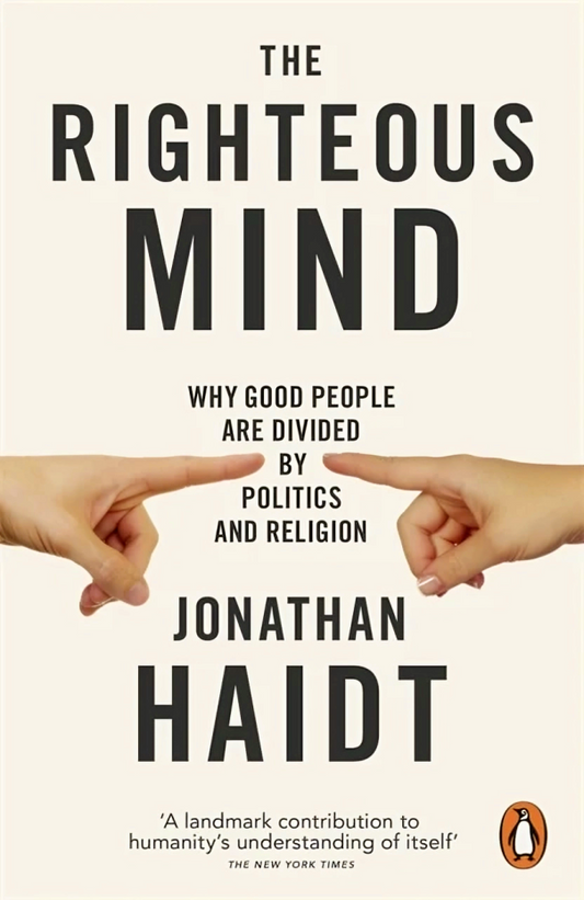 The Righteous Mind: Why Good People Are Divided By Politics & Religion