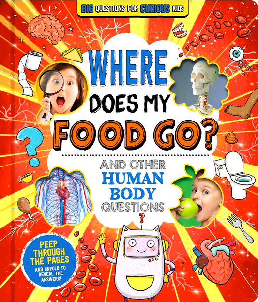 Where Does My Food Go? (And Other Human Body Questions)