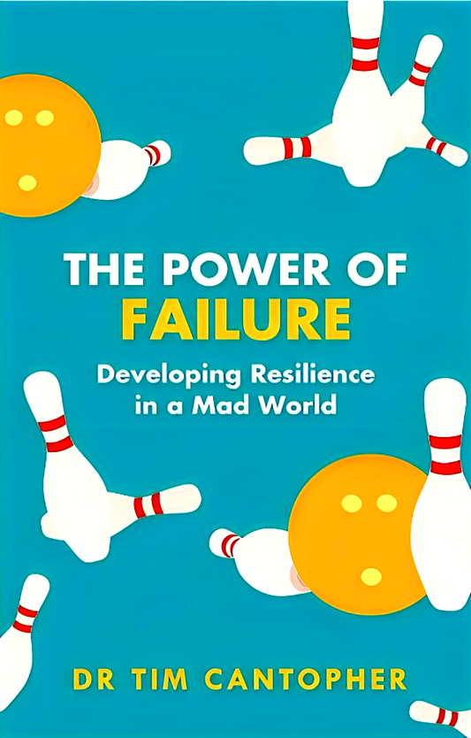 The Power of Failure: Developing Resilience in a Mad World