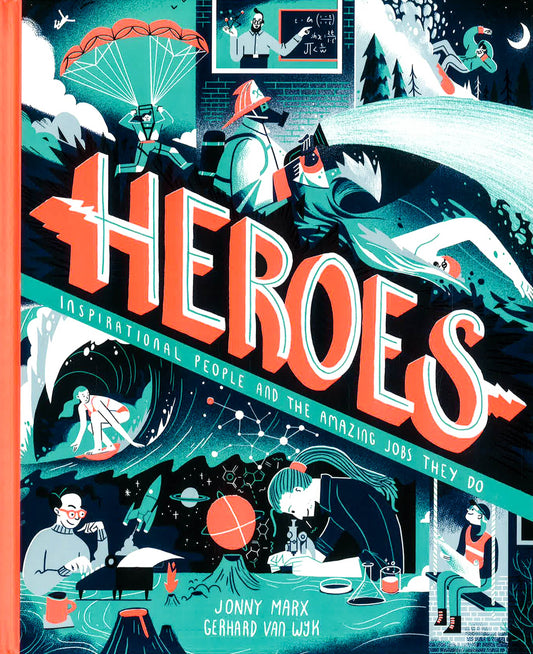 Heroes : Inspirational people and the amazing jobs they do