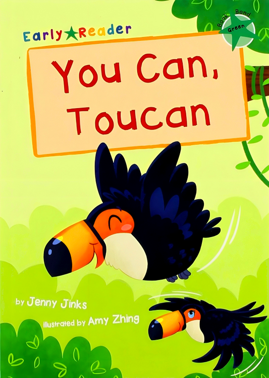 You Can, Toucan: (Green Early Reader)