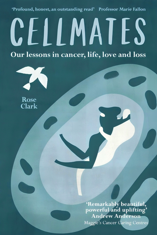 Cellmates : Our Lessons In Cancer, Life, Love And Loss