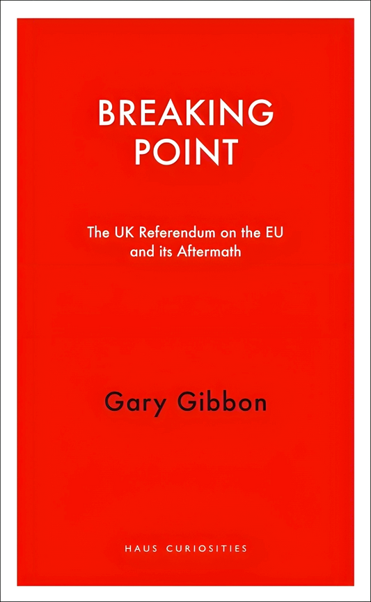 Breaking Point: The UK Referendum On The EU And Its Aftermath