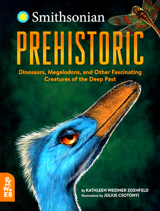 Smithsonian Prehistoric: Dinosaurs, Megalodons, and Other Fascinating Creatures of the Deep Past